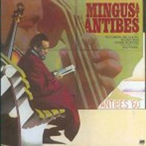Cover of 'Mingus At Antibes' - Charles Mingus